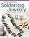 Simple Beginnings: Soldering Jewelry: A Step-by-Step Guide to Creating Your Own Necklaces, Bracelets, Rings & More (Design Originals)