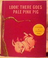 Look! There Goes Pale Pink Pig B000CDZP0U Book Cover