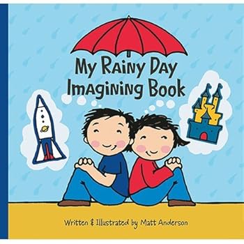 Unknown Binding My Rainy Day Imagining Book - Fun Christian Children's Book about Imagination by Matt Anderson (2005-08-02) Book