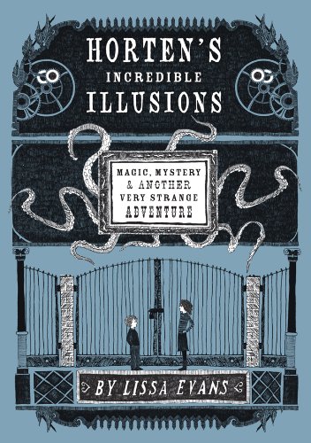 Horten's Incredible Illusions: Magic, Mystery & Another Very Strange Adventure (Horten's Miraculous Mechanisms)