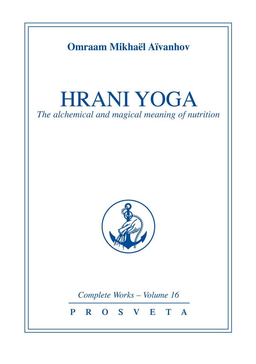 Buy Hrani Yoga: The Alchemical and Magical Meaning of Nutrition (Complete Works) — BookShops.in