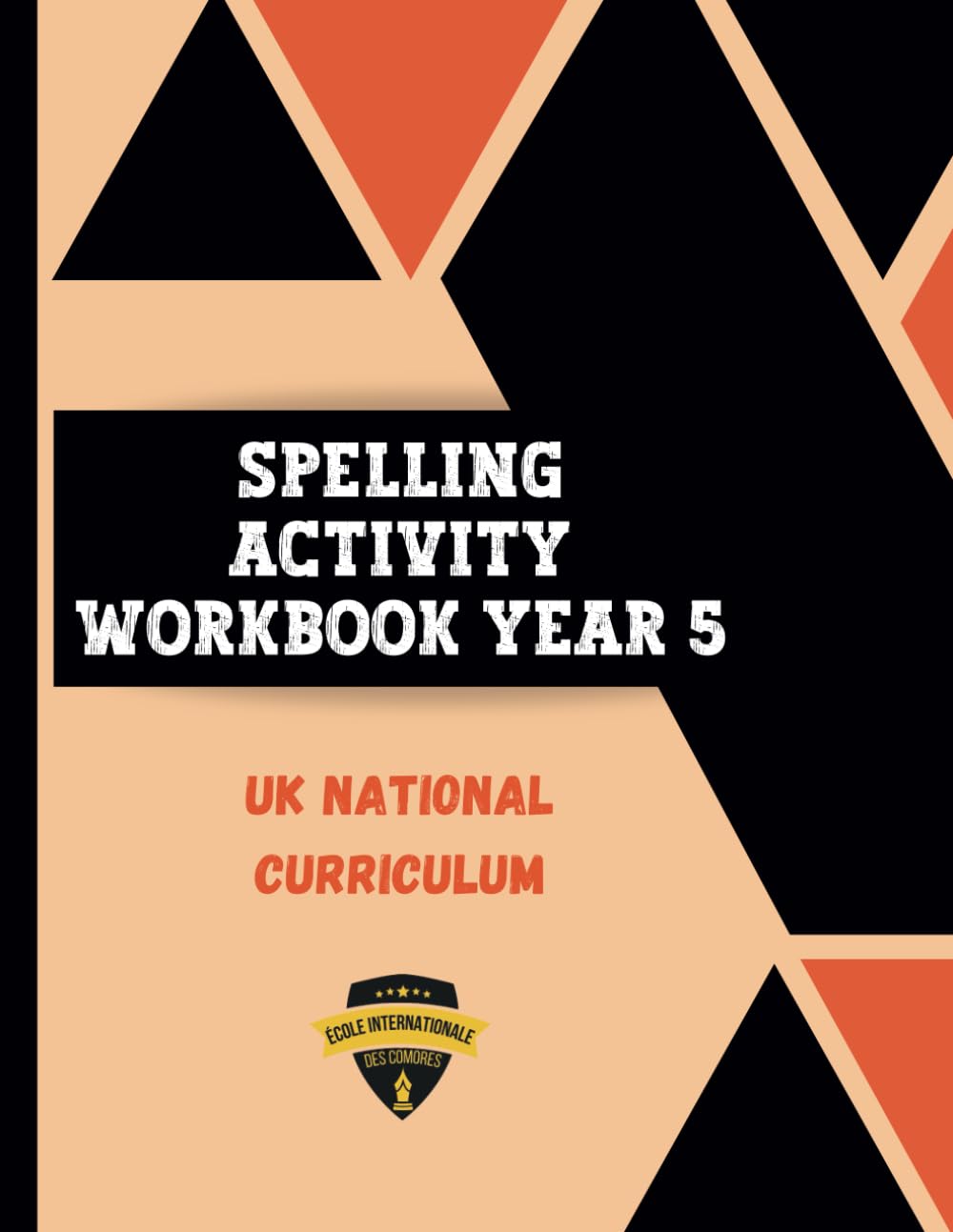 Spelling Activity Book Year 5: Wordsearch, wordoku, writing practice, scrambles, UK National Curriculum (UK National Curriculum Primary School Spelling activities)