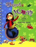 Planet Mom: The Essential Journal for a Mom's Busy World 1591307961 Book Cover