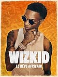  Wizkid : le rêve africain