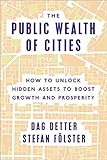 The Public Wealth of Cities: How to Unlock Hidden Assets to Boost Growth and Prosperity