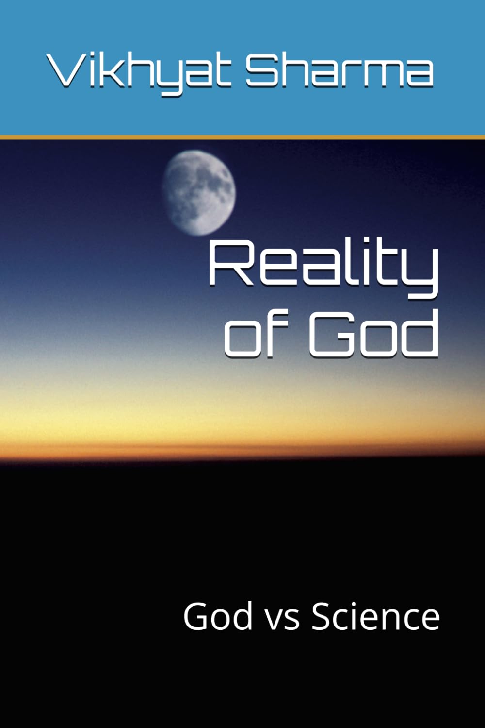Reality of God: God vs Science (Faith in God)