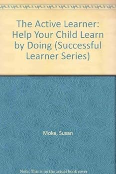 Paperback The Active Learner: Help Your Child Learn by Doing (Successful Learner Series) Book