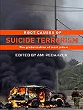  Root Causes of Suicide Terrorism: The Globalization of Martyrdom (Political Violence) (English Edition)