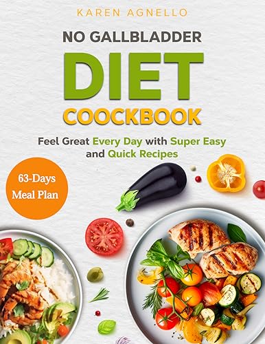 No Gallbladder Diet Cookbook: No Gallbladder Diet Cookbook: Feel Great Every Day with Super Easy, Quick Recipes | Enjoy Delicious Meals Without the Worry | Long-Term Digestive Wellness Starts Here