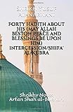 Forty hadith about His (may Allah bestow peace and blessings be upon him) intercession/Shifa' Al-Kubra (Sheikhy Notes)