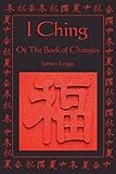 I Ching: Or, The Book of Changes