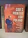 God's printer for Poland: Sharing God's love in Communist Eastern Europe, a modern miracle from one man's dream : Bill Kapitaniuk's story