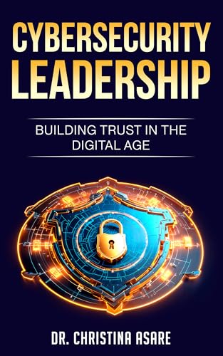 Cybersecurity Leadership: Building Trust in the Digital Age (The Strategic Leadership Series Book 2) (English Edition)