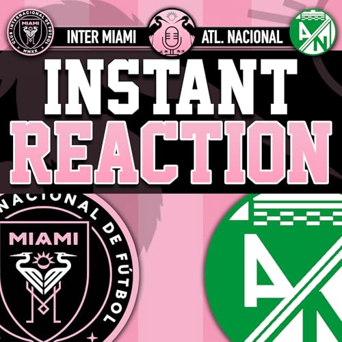 REACTION: Inter Miami defeats Atl&eacute;tico Nacional, 2-1
