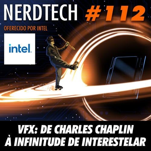 NerdTech 112 - VFX: De Charles Chaplin à Infinitude de Interestelar Podcast Por arte de portada