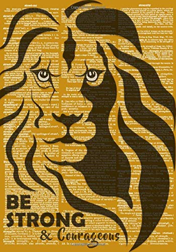 Be Strong and Courageous Journal for Men with Inspirational Quotes and Words of Encouragement: A Classic Ruled/Lined 7x10 Inch Notebook/Composition Book To Write In with 100 Motivational Quotes, Monthly Habit Tracker and Goal Action Plans