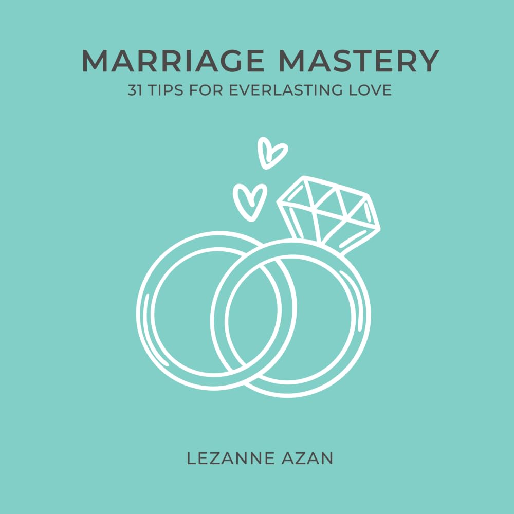 Marriage Mastery: 31 Tips for Everlasting Love