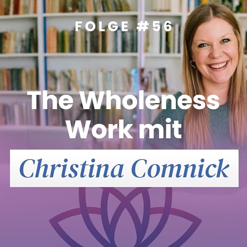 The Wholeness Work mit Christina Comnick
