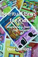 Spiritual Laws for Kids: Nine Stories to Read with Your Youngster 1689447052 Book Cover