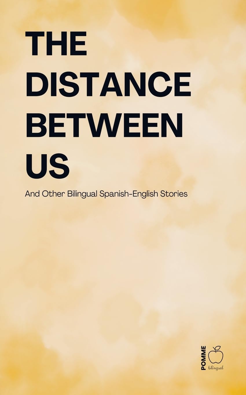 The Distance Between Us And Other Bilingual Spanish-English Stories