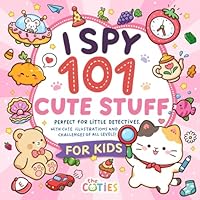 I Spy 101 Cute Stuff: A Fun and Colorful Activity Book Packed with Exciting Seek-and-Find Games for Kids! B0F1LVXYWS Book Cover
