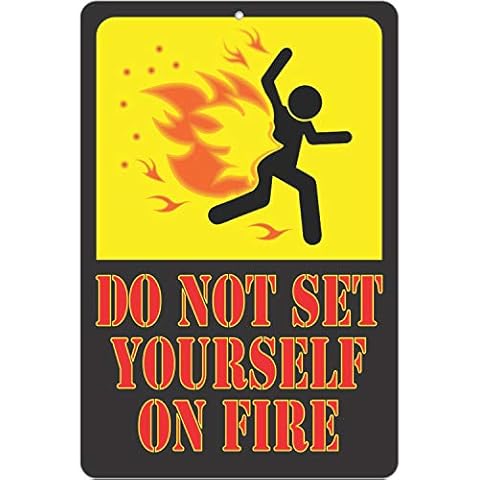 ATX CUSTOM SIGNS - Funny Warning Sign - Do Not Set Yourself On Fire Cover