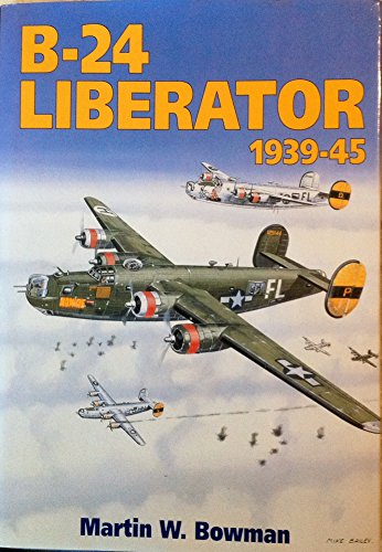 The B-24 Liberator 1939-1945