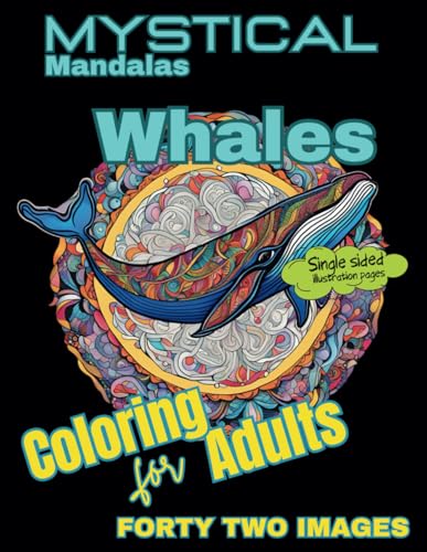 Mystical Mandalas: Whales: Explore An Exquisite Interpretation Of Our Majestic Ocean Partners