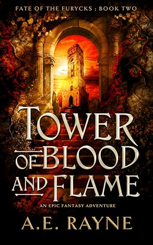 Tower of Blood and Flame: An Epic Fantasy Adventure (Fate of the Furycks Book Two)