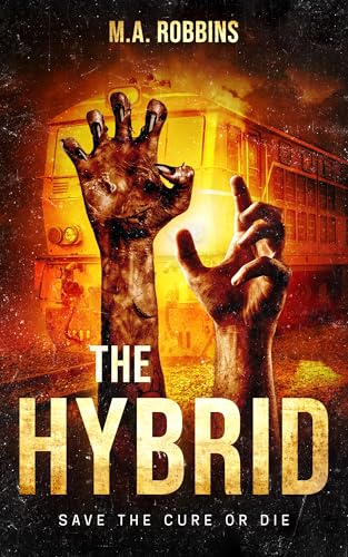 The Hybrid: Save the Cure or Die (Zombie Uprising Book 4)