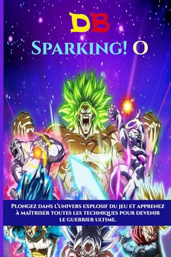 DB: Sparking! O: Plongez dans l’univers explosif du jeu et apprenez à maîtriser toutes les techniques pour devenir le guerrier ultime