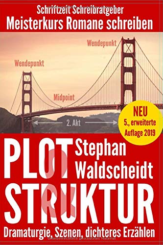 Plot & Struktur: Dramaturgie, Szenen, dichteres Erzählen: Meisterkurs Romane schreiben Plot & Struktur: Dramaturgie, Szenen, dichteres Erzählen: Meisterkurs Romane schreiben