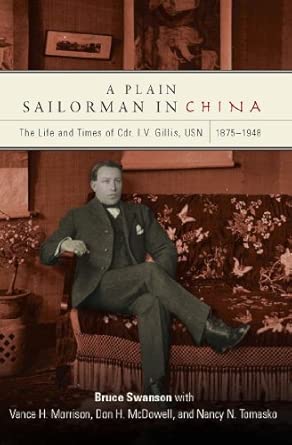 A Plain Sailorman in China: The Life of and Times of Cdr. I.V. Gillis, USN, 1875-1943 book cover