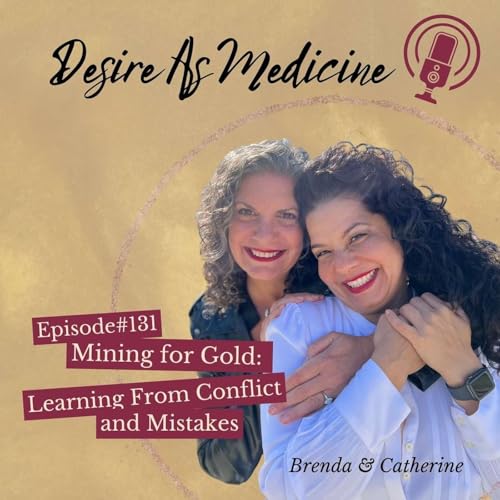 131 ~ Mining for Gold: Learning From Conflict and Mistakes