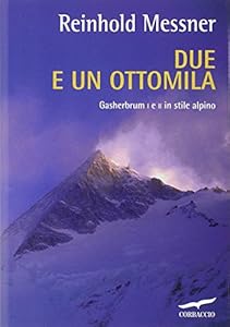 Due e un ottomila. Gasherbrum I e II in stile alpino
