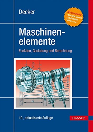 Decker Maschinenelemente: Funktion, Gestaltung und Berechnung Decker Maschinenelemente: Funktion, Gestaltung und Berechnung