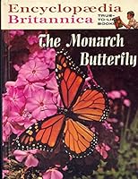 The monarch butterfly (Encyclopaedia Britannica true-to-life books) B0007E1FP8 Book Cover