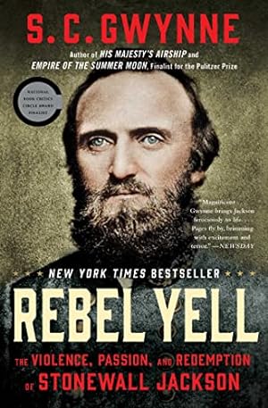 Rebel Yell: The Violence, Passion, and Redemption of Stonewall Jackson