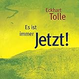 Es ist immer Jetzt! - Eckhart Tolle Eckhart Tolle Verlag: J. Kamphausen Verlag 