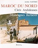 Maroc du nord: Cités andalouses et montagnes berbères (French Edition)