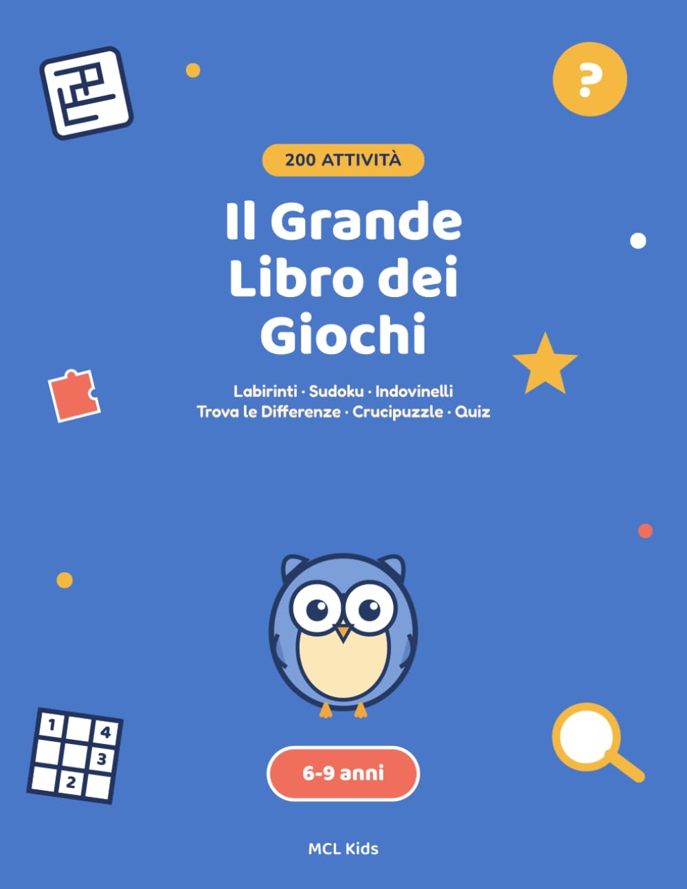 Il Grande Libro dei Giochi: 200 Attività per Bambini dai 6 ai 9 Anni: Labirinti, Sudoku, Indovinelli, Crucipuzzle e Trova le Differenze (MCL Kids – Giochi e Indovinelli)