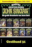 john sinclair classics 37  John Sinclair Großband 31: Folgen 301-310 in einem Sammelband