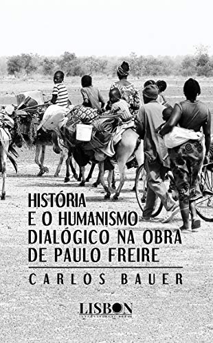 História e o humanismo dialógico na obra de Paulo Freire