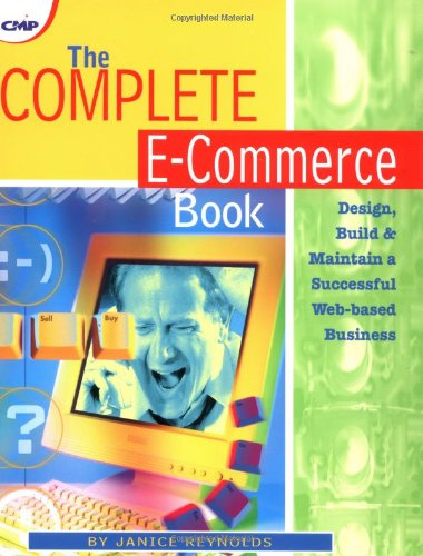 The Complete E-Commerce Book: Design, Build & Maintain Successful Web-Based Business PDF
