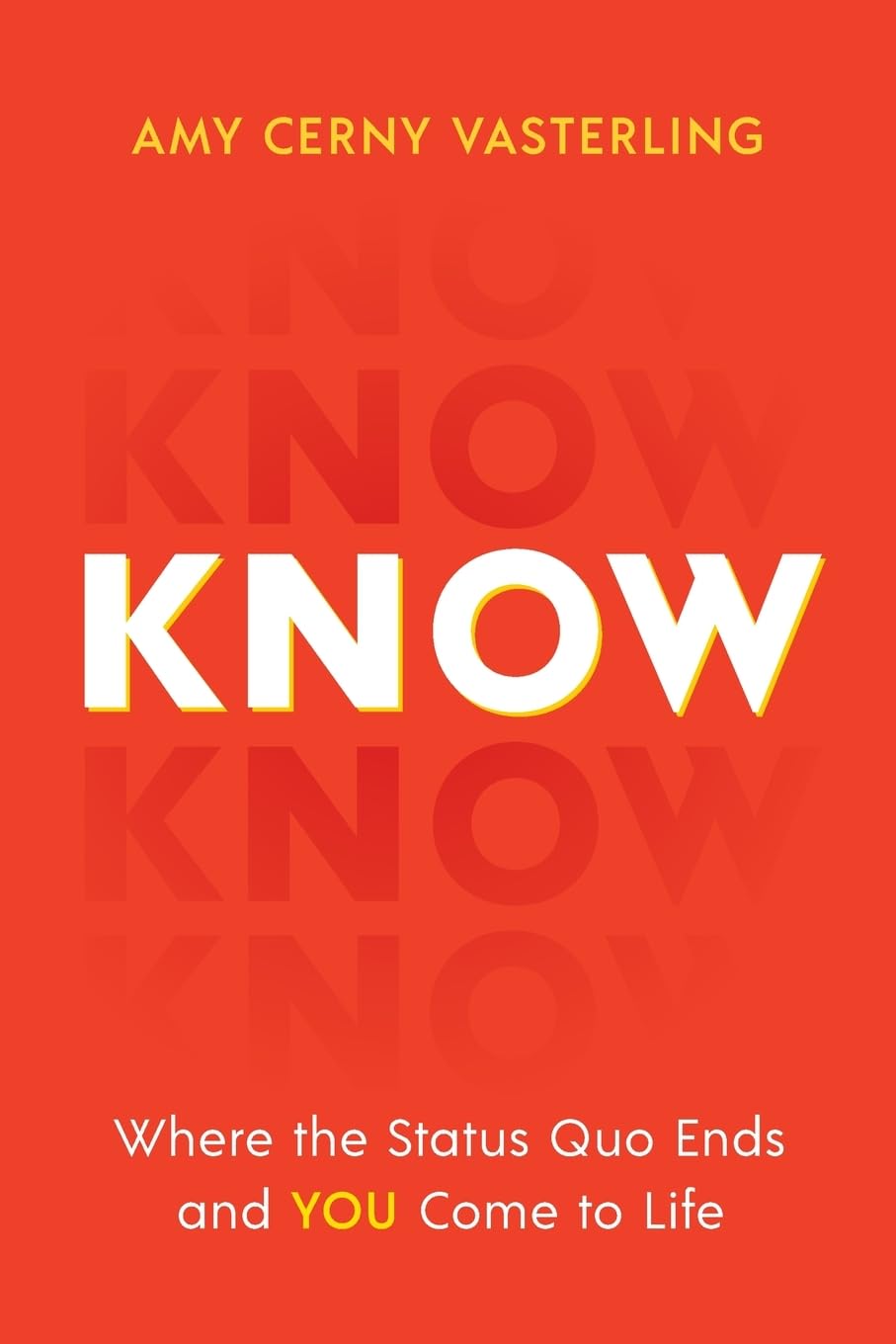Know: Where the Status Quo Ends and You Come to Life