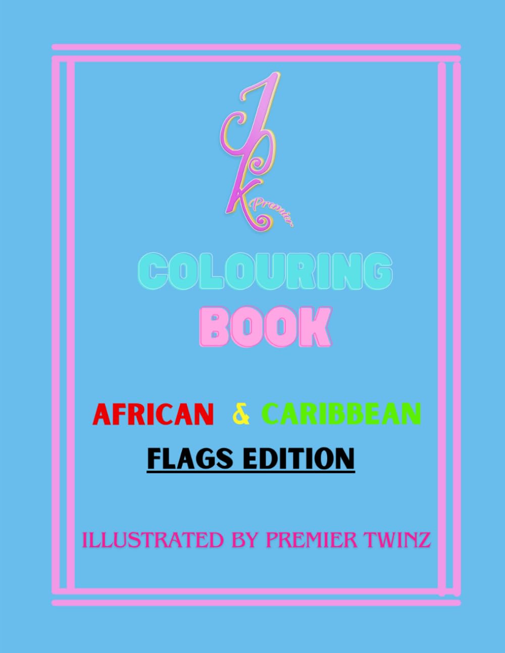 JKPremier Colouring Book: African and Caribbean Flags Edition