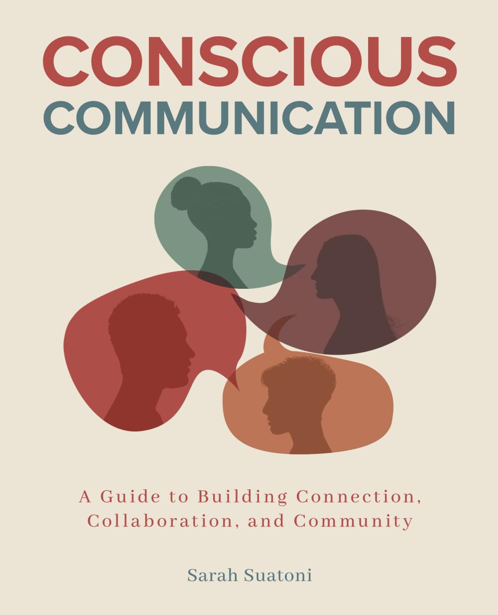 Conscious Communication: A Guide to Building Connection, Collaboration, and Community