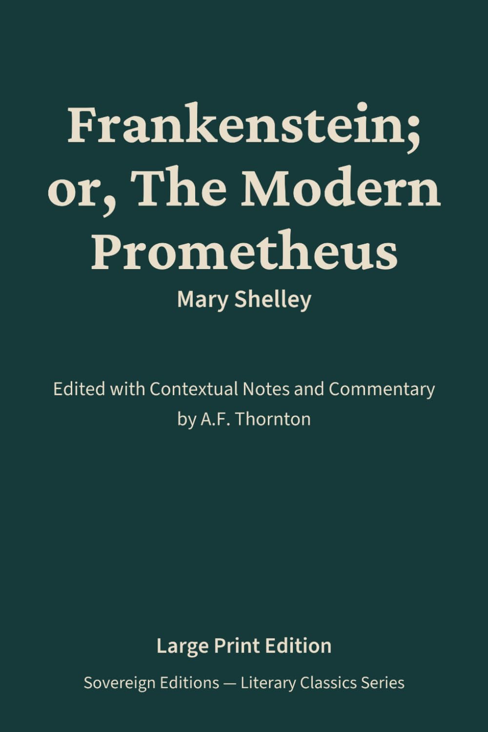Frankenstein; or, The Modern Prometheus: Literary Classics Series – Annotated Sovereign Edition