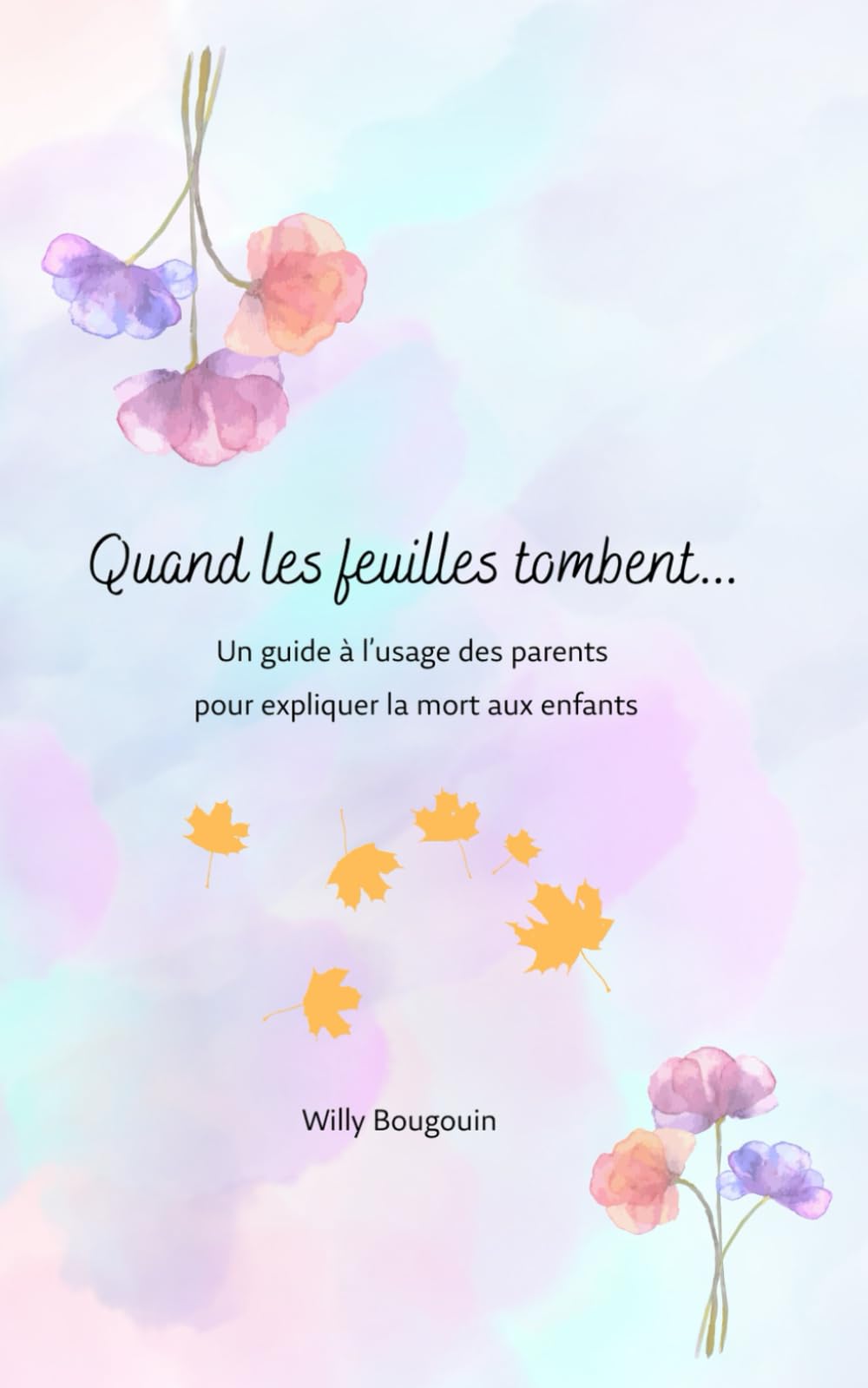 Quand les feuilles tombent...: Un guide pour expliquer la mort aux enfants