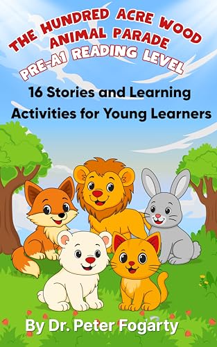 The Hundred Acre Wood Animal Parade Pre-A1 Reading Level: 16 Stories and Learning Activities for Young Learners (The Global Explorer Series: A Step-by-Step Path to English Mastery) (English Edition)